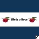 Life Is A Rose - A Composition By One Of Tommy's Friends.